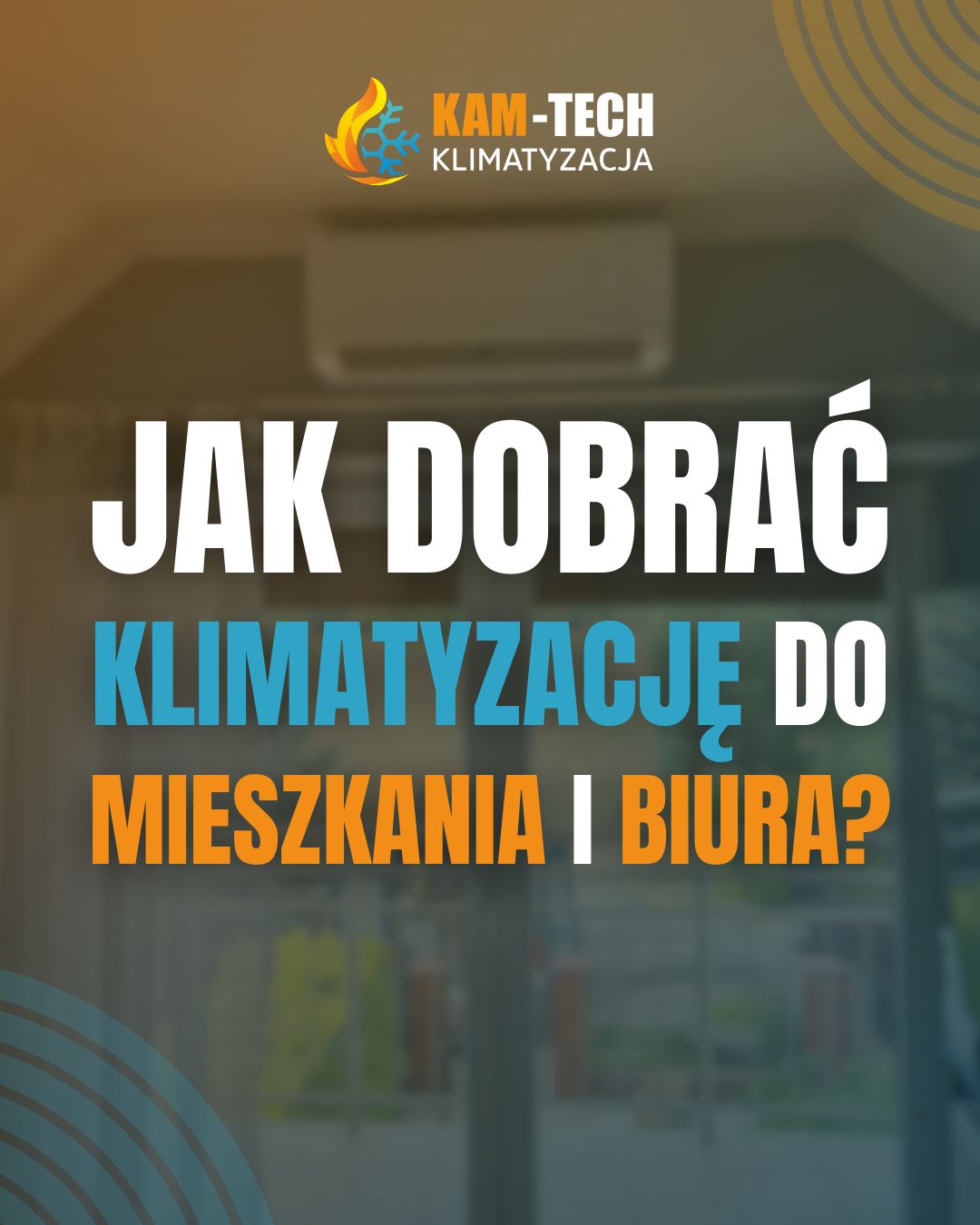 Jak dobrać klimatyzację do mieszkania i biura – poradnik Kam-Tech Klimatyzacja